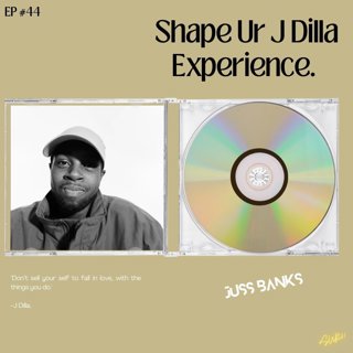 Shape Ur J Dilla Experience #44 - (Guestmix Juss Banks)