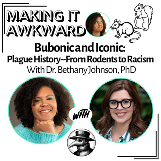 Bubonic and Iconic: Plague History--From Rodents to Racism with Dr. Bethany Johnson