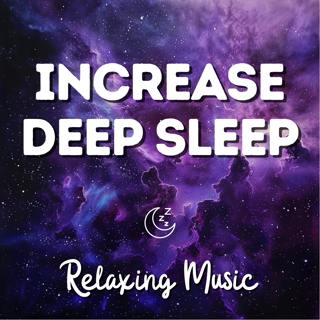 Increase Deep Sleep Music