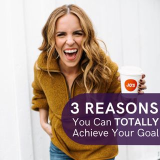 768: FRIDAY FAVE | 3 Reasons You can Totally Achieve Your Goal