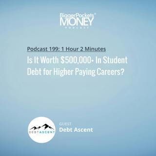 199: Is It Worth $500,000+ In Student Debt for Higher Paying Careers?