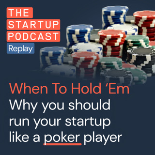 Why you should run your startup like a poker player (Replay)