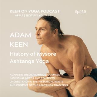 #169 Adam Keen – Exploring the Modern Mysore Tradition of Ashtanga Yoga