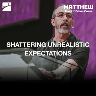Matthew 13:1-23 - Shattering Unrealistic Expectations
