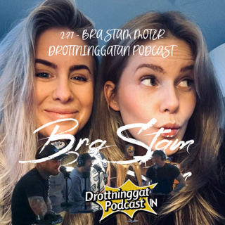 2.37 - BRA STÄM MÖTER DROTTNINGGATAN PODCAST