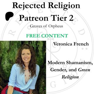 RR Patreon T2 Free Content Veronica French: Modern Shamanism, Gender, & Green Religion