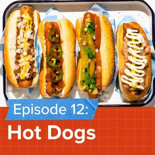Episode 12: How do you build the perfect hot dog?
