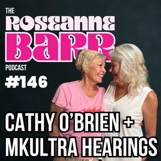 Cathy O'Brien On The MKULTRA hearings | The Roseanne Barr Podcast #146