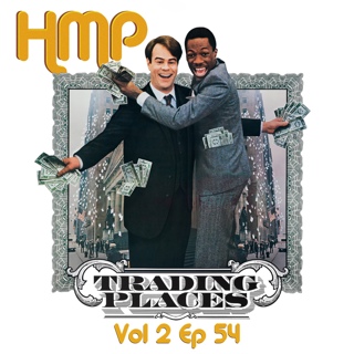 HMP Vol 2 Ep 54- Trading Places