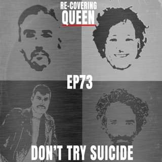 Ep 73 : Don't Try Suicide