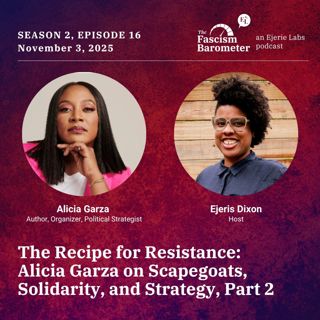 The Recipe for Resistance: Alicia Garza on Scapegoats, Solidarity, and Strategy Pt. 2