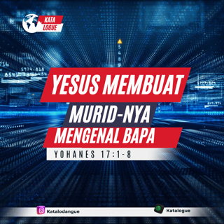 Yesus Membuat Murid-Nya Mengenal Bapa