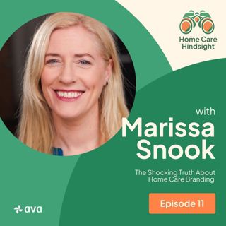 The Shocking Truth About Home Care Branding – Marissa Snook