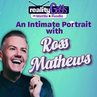 An Intimate Portrait with Ross Mathews and Reality Gays!