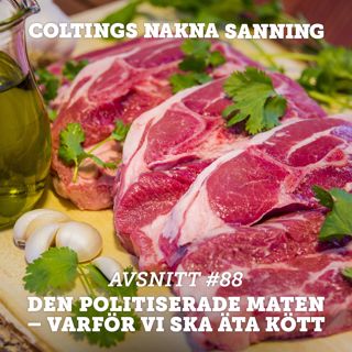 88. Den politiserade maten-varför vi ska äta kött.