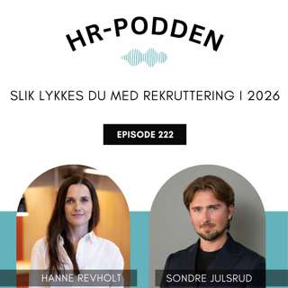 222: Slik lykkes du med rekruttering i 2026, med Hanne Revholt og Sondre Julsrud