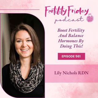 FFP 561 | Boost Fertility And Balance Hormones By Doing THIS! | Real Food For Fertility | Lily Nichols RDN