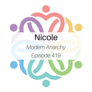 Ep 419 - Nicole (Modern Anarchy)