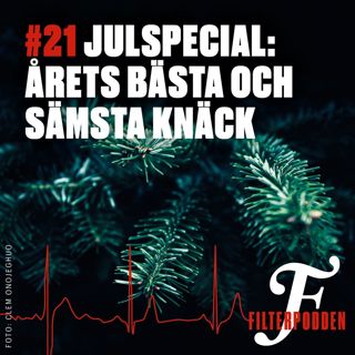 FILTERPODDEN #21: Julspecial: årets bästa och sämsta knäck
