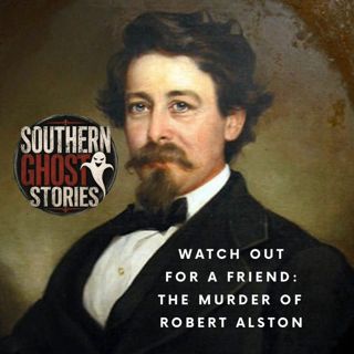 Watch Out For a Friend: The Murder of Robert Alston