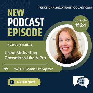 #24 - Using Motivating Operations Like a Pro w/ Dr. Sarah Frampton