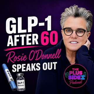 GLP-1s & Rosie O’Donnell: Weight Loss Over 60