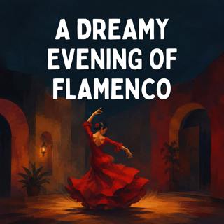 A Dreamy Evening of Flamenco