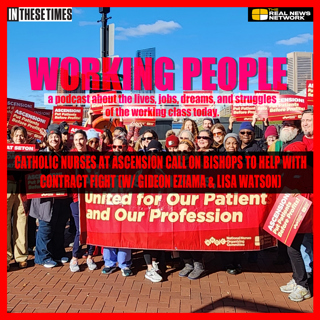 Catholic nurses at Ascension call on Bishops to help with contract fight (w/ Gideon Eziama & Lisa Watson)