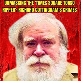 Unmasking the 'Times Square Torso Ripper': Richard Cottingham's Crimes
