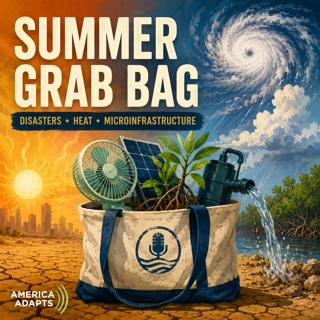Summer Grab Bag: No, Disasters Aren't "Natural" + Microinfrastructure, Heat and Adaptation Lessons from the Global South