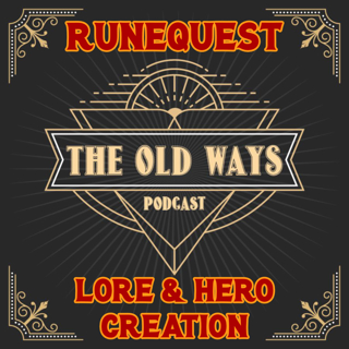 The Old Ways Podcast - RuneQuest Lore & Hero Creation