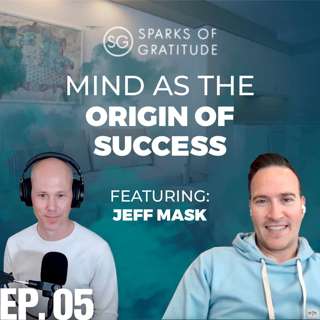 5: Mind as the Origin of Success - Jeff Mask