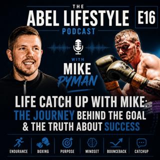 E16 Life Catch Up With Mike: The Journey Behind the Goal & the Truth About Success