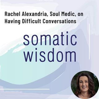S5 E22 Rachel Alexandria, Soul Medic and Author on Difficult Conversations, and the Dials of Strategic Communication