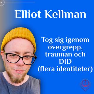 Tog sig igenom trauman, övergrepp och DID (flera personligheter) - Elliot Kellman