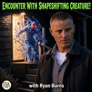 Ryan Burns | Encounter With Shapeshifting Creature at Spacewolf Research, Paranormal Updates