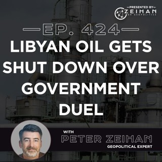 Libyan Oil Gets Shut Down Over Government Duel || Peter Zeihan
