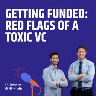 Getting Funded: Red Flags of a Toxic VC