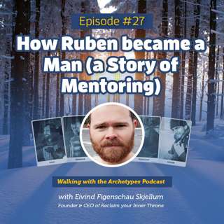 #27: How Ruben became a Man (a Story of Mentoring)