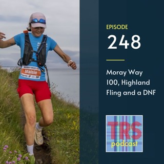 Episode 248 - Moray Way 100, Highland Fling and a DNF