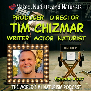 Ep. 207 - Nudist Humorist TIM CHIZMAR (Part 2), Plus Time to Get NAKED Outside!