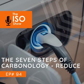 #94 The Seven Steps of Carbonology - Reduce