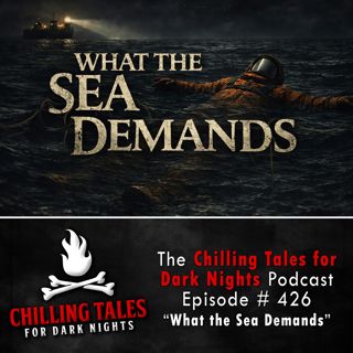 426: 426: What the Sea Demands - Chilling Tales for Dark Nights