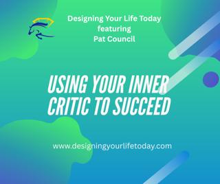 Using Your Inner Critic to Succeed
