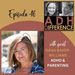S1E46: ADHD & Parenting + guest Dana Baker-Williams