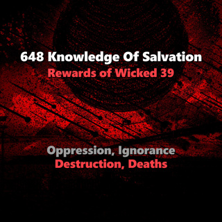 648 Knowledge Of Salvation - Rewards of Wicked 39 - Oppression, Ignorance, Destruction, Deaths