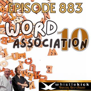 Episode 883 - Martial Arts Word Association 10