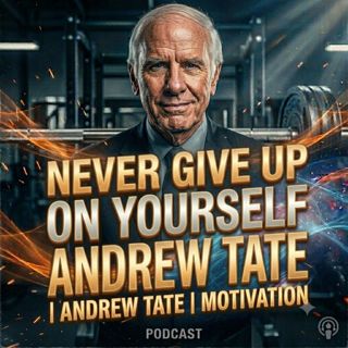 Never Give Up on Yourself: Andrew Tate Motivation