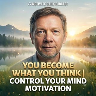 You Become What You Think | Control Your Mind Motivation