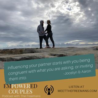 How To Influence Your Partner When They Feel Differently Than You: The Freemans Episode 43